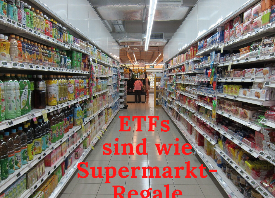 ETFs sind wie Supermarkt-Regale