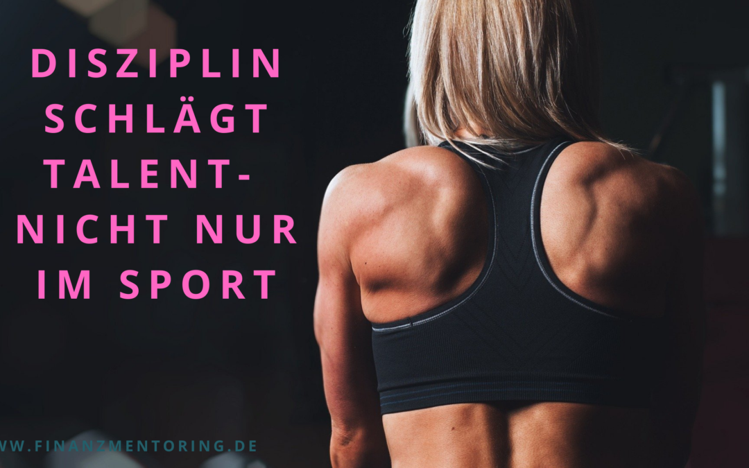 Disziplin schlägt Talent – nicht nur im Sport